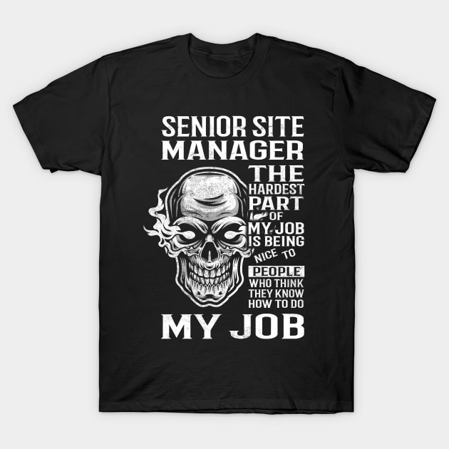 Senior Site Manager T Shirt - The Hardest Part Gift Item Tee T-Shirt by candicekeely6155